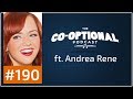 The Co-Optional Podcast Ep. 190 ft. Andrea Rene [strong language] - October 5th, 2017