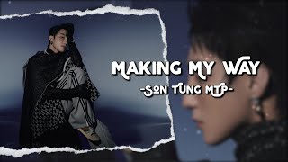 MAKING MY WAY - SON TUNG M-TP (Lyrics \& Vietsub)