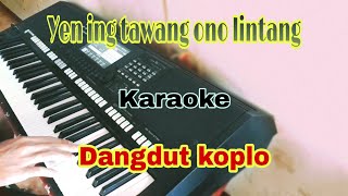 Yen ing tawang ono lintang | KARAOKE Dangdut koplo