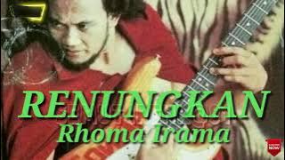 RENUNGKAN 🤔 RHOMA IRAMA ( lirik )