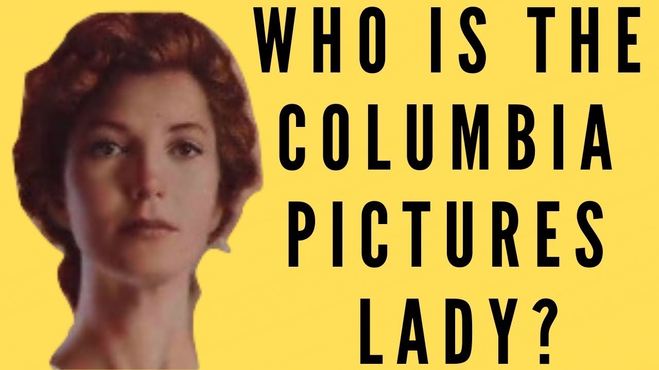 Who Is The Columbia Pictures Lady YouTube Who Is The Columbia Pictures Lady YouTube