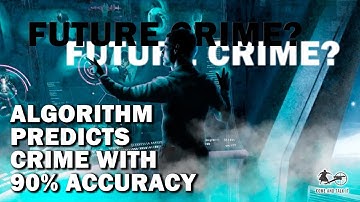 Future Crime: Algorithm predicts crime with 90% accuracy