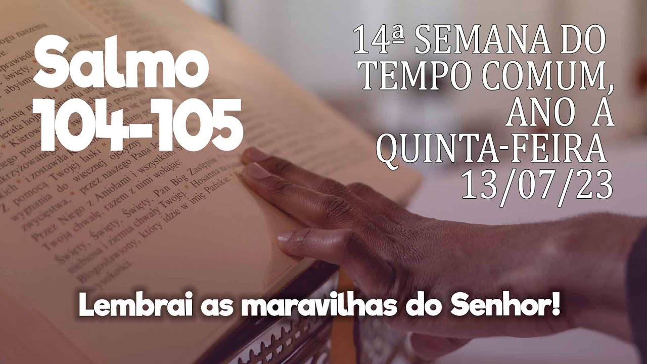 SALMO 104-105 ( cifra ) Quinta-feira  13/07/2023 -14ª Semana do Tempo Comum, Ano A, -  Ana Walquiria