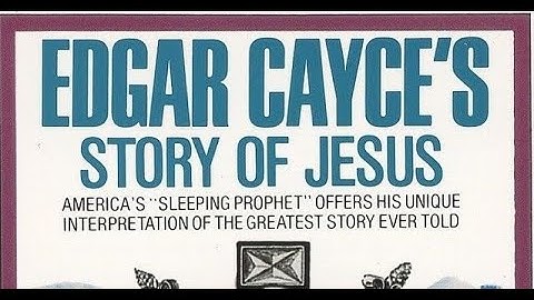 Edgar Cayce -- On religion, the Bible, and Jesus the Christ