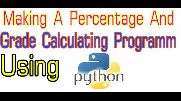 Making A Sum, Percentage And Grade Calculating Program using Python.|||||
