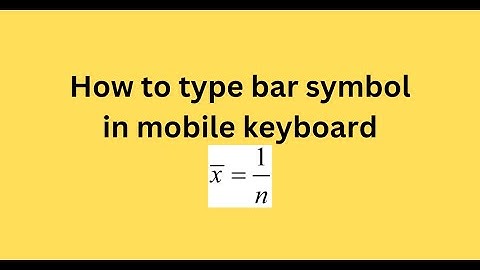 How to type bar symbol in mobile keyboard