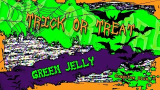 Trick Or Treat - Green Jelly Karaoke Version