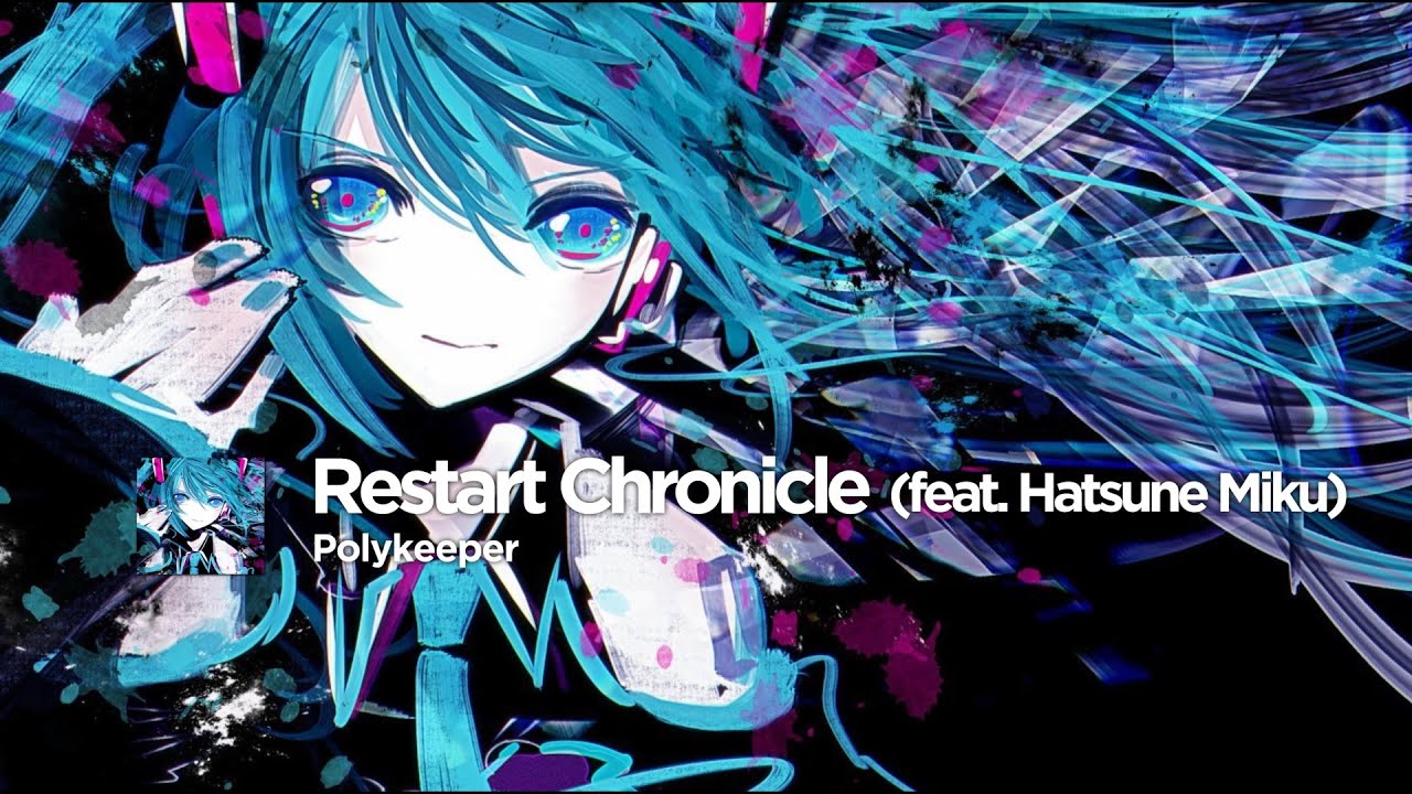 Polykeeper Restart Chronicle Feat 初音ミク Hatsune Miku Youtube Polykeeper Restart Chronicle Feat 初音ミク Hatsune Miku Youtube
