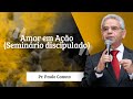 Pr. Paulo Canuto - Amor em Ação  (Seminário discipulado)