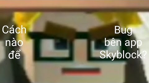 Cách nào để bug bên app skyblock? | Blockman go 2.16.7