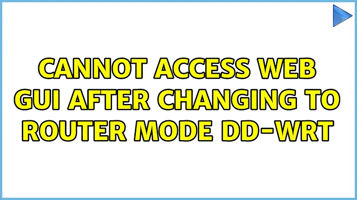 Cannot Access Web GUI after changing to Router mode DD-WRT (4 Solutions!!)