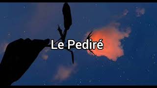 Le Pediré - Bobby Pulido - (Letra/Lyrics)