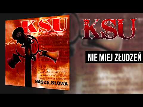 KSU - NIE MIEJ ZŁUDZEŃ | NASZE SŁOWA (2005)