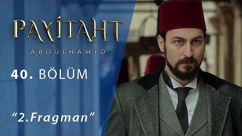 Payitaht Abdülhamid 40.Bölüm 2.Fragmanı