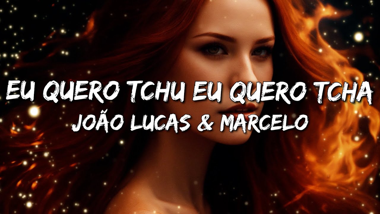 João Lucas & Marcelo - Eu Quero Tchu Eu Quero Tcha (Letra/Lyrics)