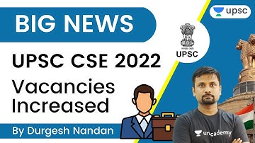 UPSC CSE 2022 Vacancies Increased | UPSC CSE/IAS 2022 | Durgesh Sir