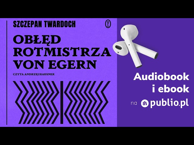 Obłęd rotmistrza von Egern. Szczepan Twardoch. Audiobook PL [Powieść] class=