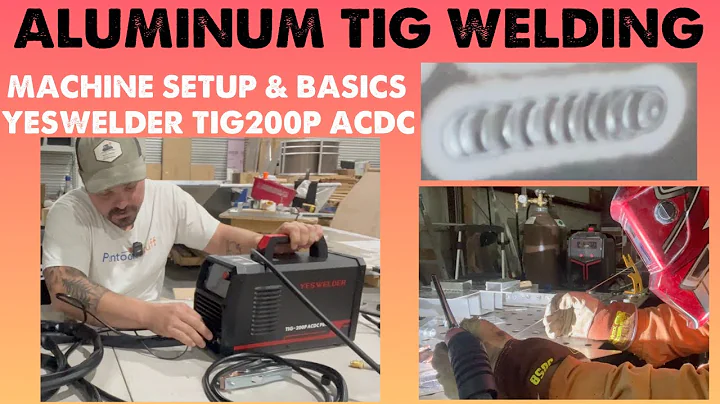 Basic Setup & Aluminum TIG Welding with YesWelder TIG200P ACDC