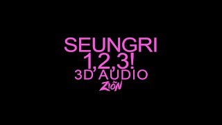 SEUNGRI(승리) - 1, 2, 3!(셋 셀테니) (3D Audio Version)