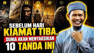 Before the Day of Judgment Arrives, the World Will Witness These 10 Signs - Ustadz Rahmat Baequni