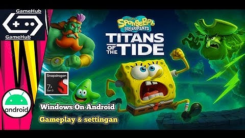 Gamehub V.5.3.3 Spongebob Titans Of The Tide !! Setting & Gameplay !! Snapdragon 7+ Gen 3