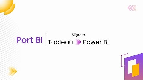 Migrate Tableau to Power BI in 1-Minute and get over 70% Acceleration - Port BI