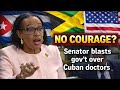 JAMAICA: Senator says Gov’t lacked COURAGE to keep Cuban doctors amid US pressure