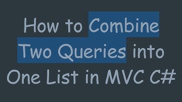 How to Combine Two Queries into One List in MVC C#