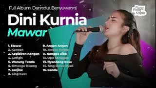 MAWAR - DINI KURNIA FULL ALBUM | DANGDUT BANYUWANGI TERBARU | FULL ALBUM 2025 | MUFLY KEY