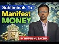 Manifest Money and Abundance Fast! Subliminal Affirmations Experience with Himanshu Saxena