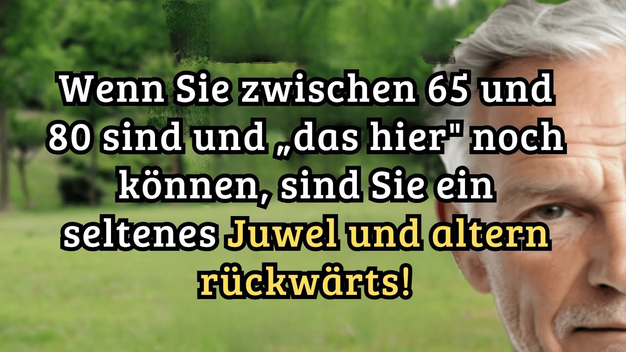 Wenn Sie 65–80 sind und das können, sind Sie ein Juwel – 8 Zeichen für rückwärts Altern!