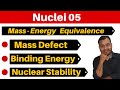 Nuclei 05 : Mass Energy Equivalence  II Mass Defect - Binding Energy & Nuclear Stability JEE/NEET