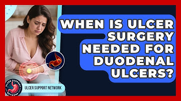 When Is Ulcer Surgery Needed For Duodenal Ulcers? - Ulcer Support Network
