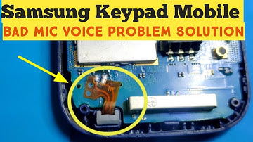 Samsung Keypad Mobile Mic Bad Voice Problem Solution