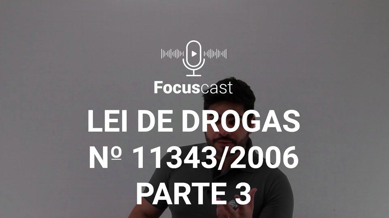 LEI 11343/2006 (LEI DE DROGAS) – RESUMO PARTE 3 – AulasCast