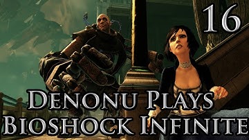 Denonu Plays Bioshock Infinite - Part 16 - Live Commentary Xbox 360 1080p - (Denonu Plays)