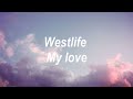 westlife-my love (lyrics)