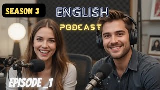 Learning English Podcast Conversation | season 3 |  Episode 1 | Podcast English