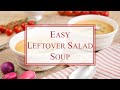 Left over salad soup