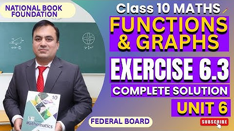 Exercise 6.3 Full Solutions | Functions & Graphs |  Class 10 Math | Federal Board| NBF