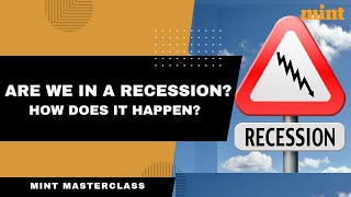 Are we in a recession? How does it happen? | Mint Masterclass