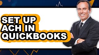 How to Set Up ACH in QuickBooks (UPDATED)