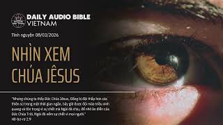 Nhìn Xem Chúa Jêsus | DAILY AUDIO BIBLE - VIETNAM | Tĩnh nguyện ngày 08/03/2026
