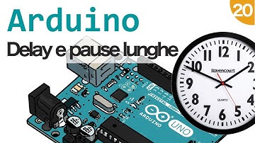 Delay e pause lunghe ore con Arduino #20