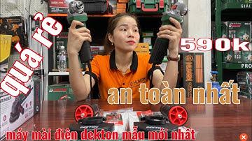 ❤️❤️MÁY MÀI ĐIỆN DEKTON MẪU MỚI VỚI CHỨC NĂNG CHỐNG KHỞI ĐỘNG LẠI VÀ KHỞI ĐỘNG MỀM.rất an toàn ❤️