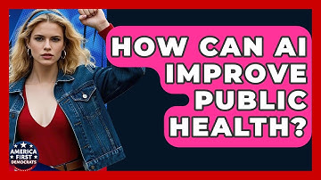How Can AI Improve Public Health? - America First Democrats