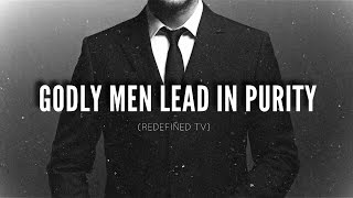 Godly Men Lead In Purity (@beredefined @jflo3)