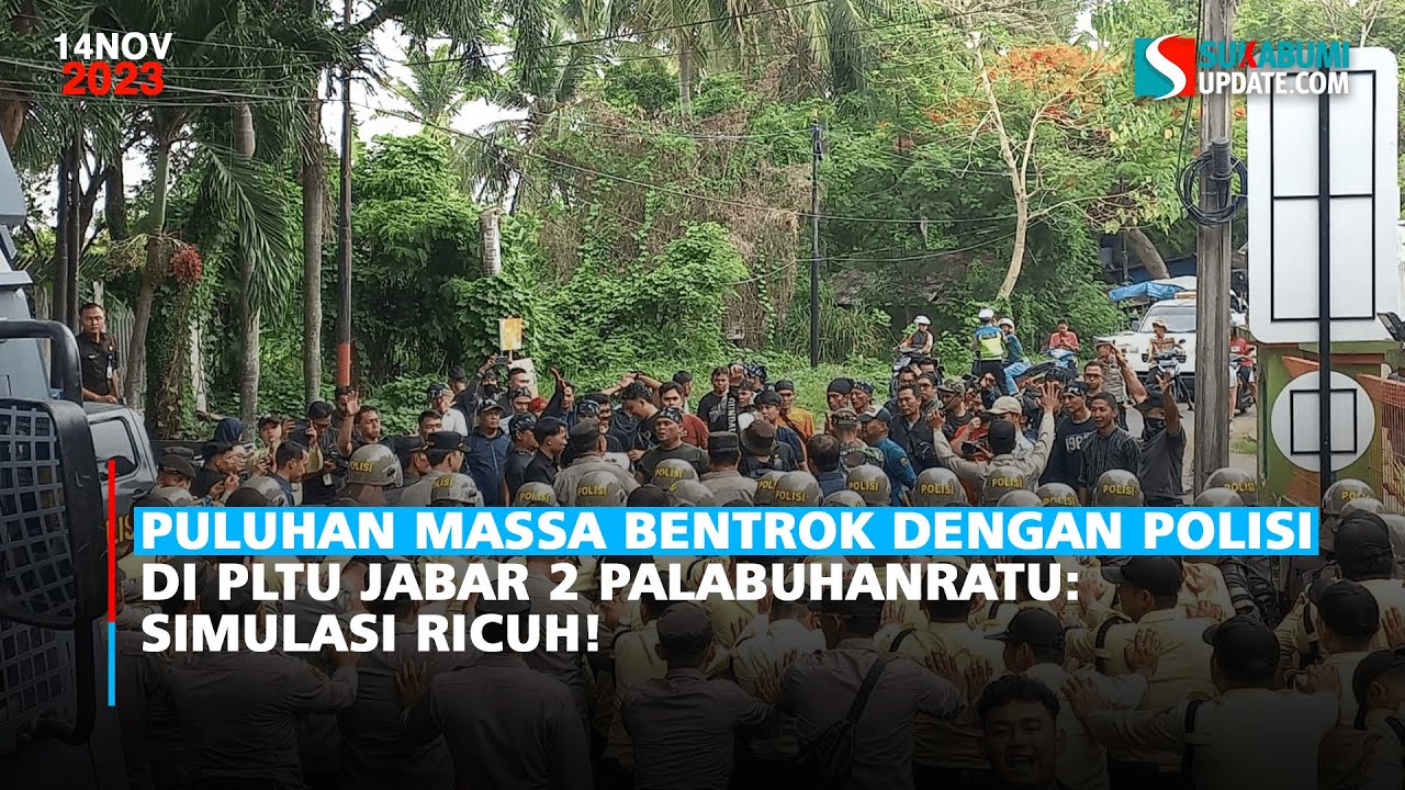 Puluhan Massa Bentrok dengan Polisi di PLTU Jabar 2 Palabuhanratu: Simulasi Ricuh!