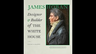 James Hoban: Designer and Builder of the White House