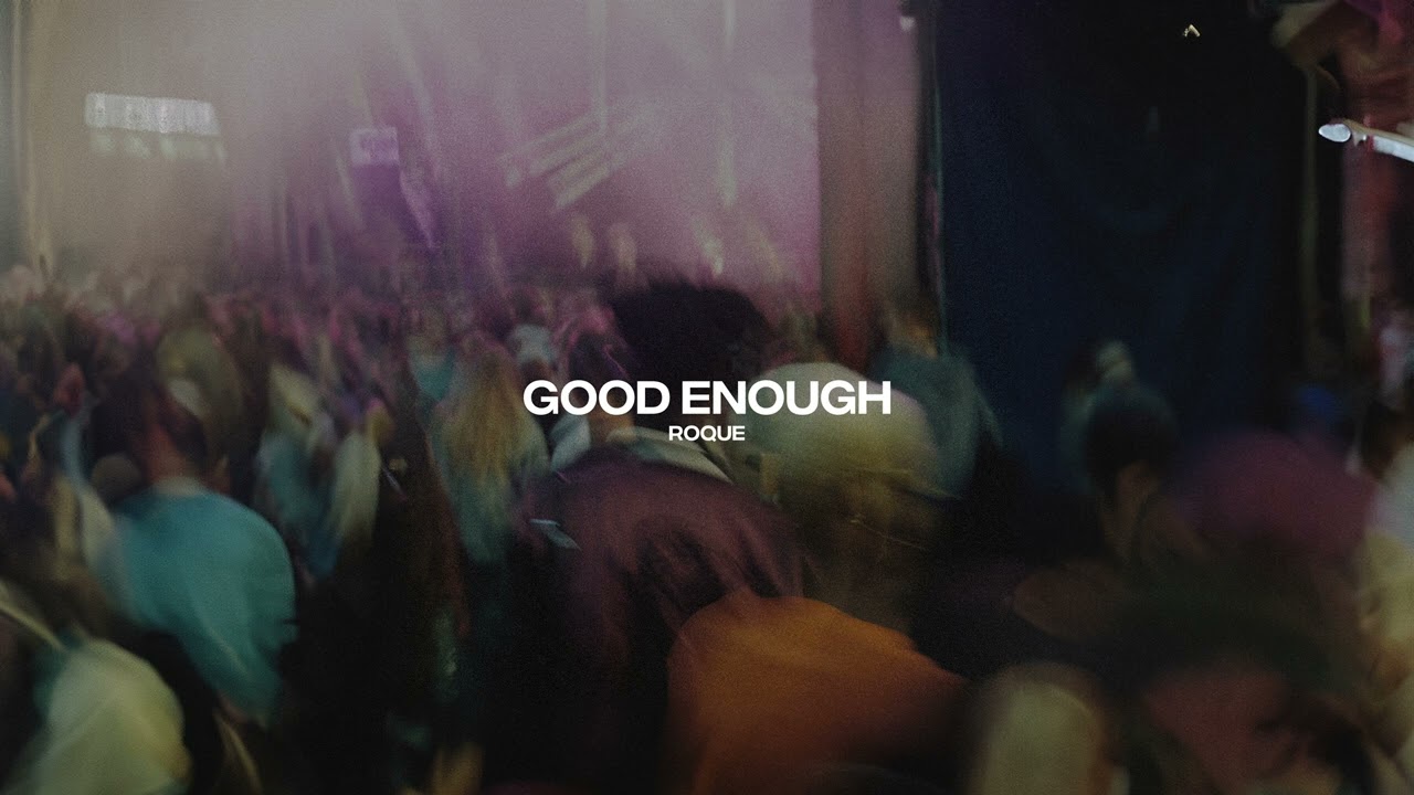 Ver Roque - Good Enough en YouTube Ver Roque - Good Enough en YouTube